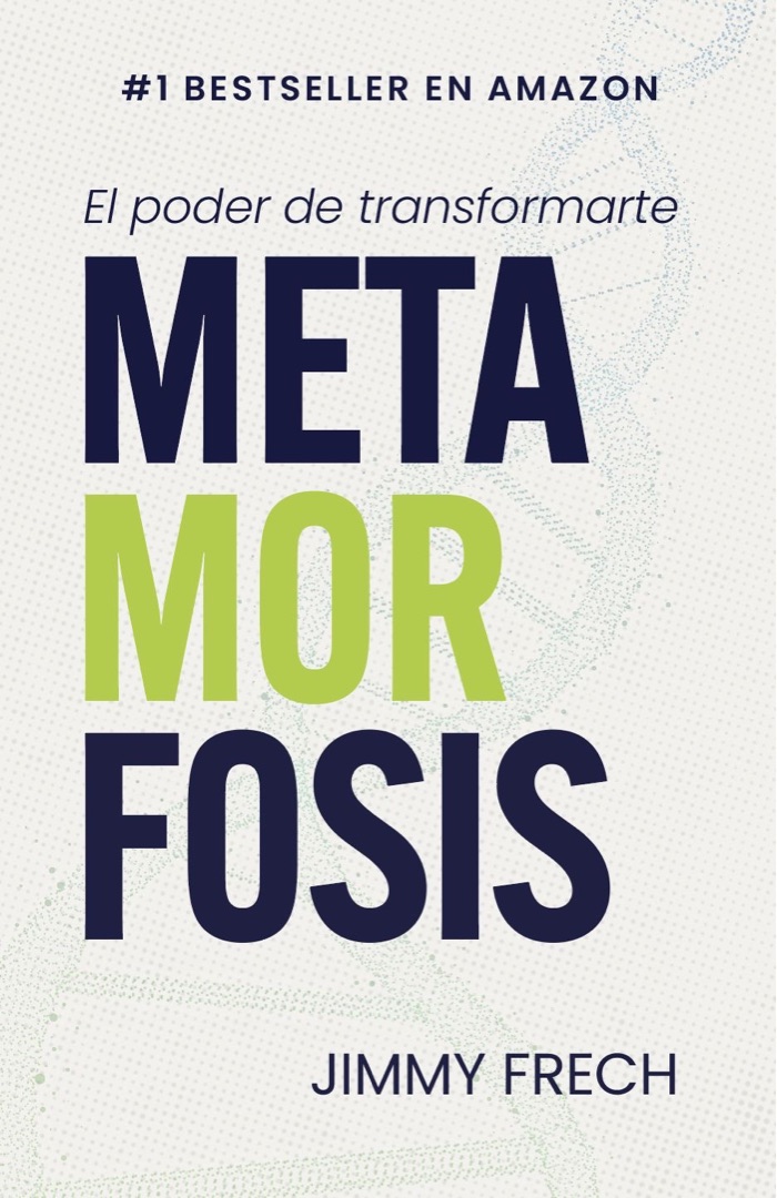 Metamorfosis: El poder de transformarte por Jimmy Frech — libro físico y Kindle